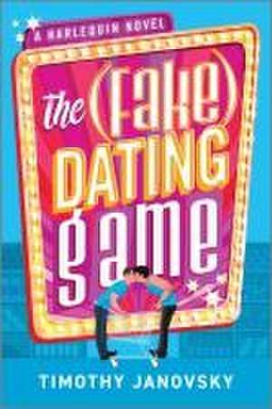 The (Fake) Dating Game de Timothy Janovsky