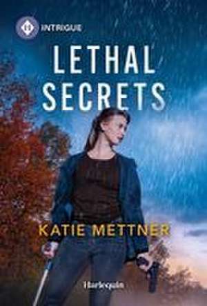 Lethal Secrets de Katie Mettner