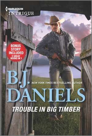 Trouble in Big Timber & Twelve-Gauge Guardian de B.J. Daniels