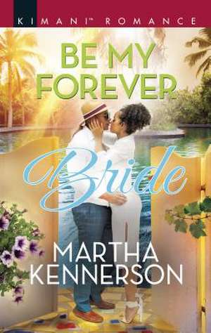 Be My Forever Bride de Martha Kennerson