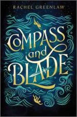 Compass and Blade de Rachel Greenlaw