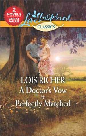 A Doctor's Vow & Perfectly Matched de Lois Richer