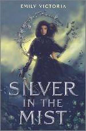 Silver in the Mist de Emily Victoria