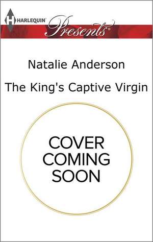 The King's Captive Virgin de Natalie Anderson