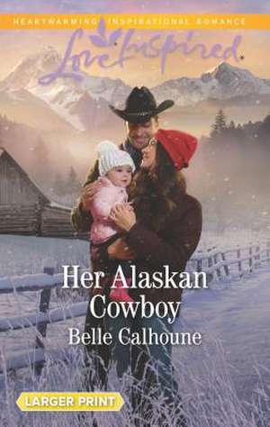 Her Alaskan Cowboy de Belle Calhoune