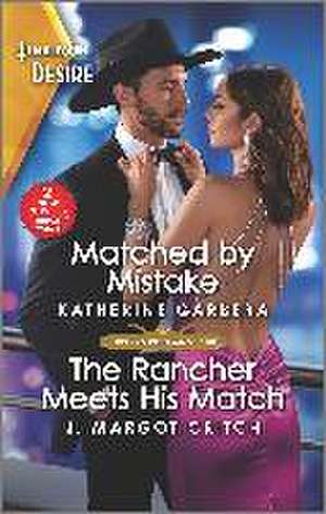 Matched by Mistake & the Rancher Meets His Match de Katherine Garbera