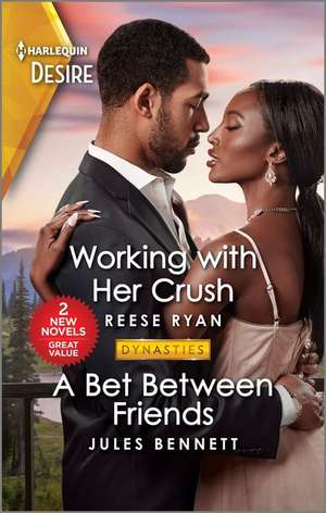 Working with Her Crush & a Bet Between Friends de Reese Ryan