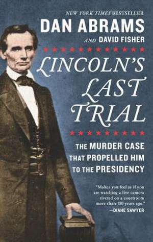 Lincolns Last Trial de Dan Abrams