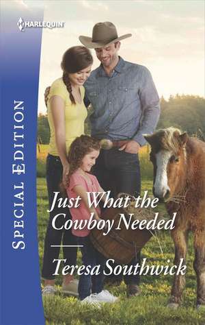 Just What the Cowboy Needed de Teresa Southwick