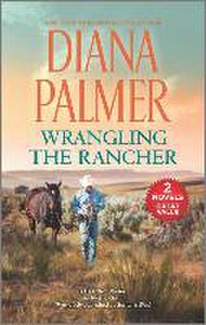 Wrangling the Rancher de Diana Palmer