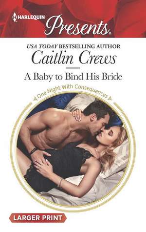 A Baby to Bind His Bride de Caitlin Crews