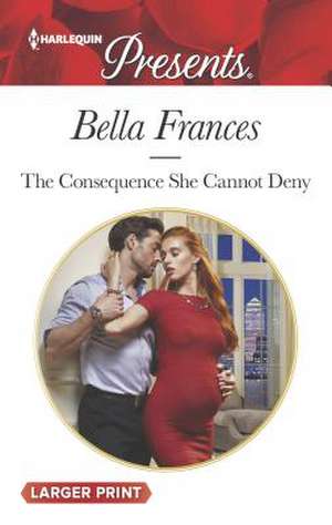 The Consequence She Cannot Deny de Bella Frances