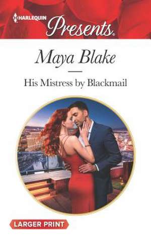 His Mistress by Blackmail de Maya Blake