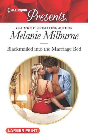 Blackmailed Into the Marriage Bed de Melanie Milburne