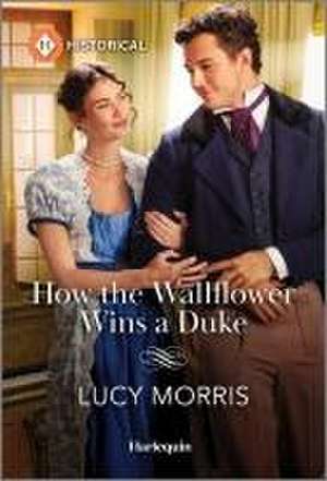 How the Wallflower Wins a Duke de Lucy Morris