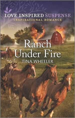 Ranch Under Fire de Tina Wheeler