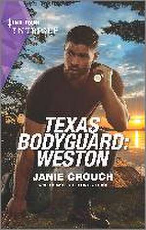 Texas Bodyguard: Weston de Janie Crouch