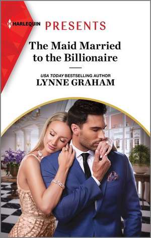 The Maid Married to the Billionaire de Lynne Graham