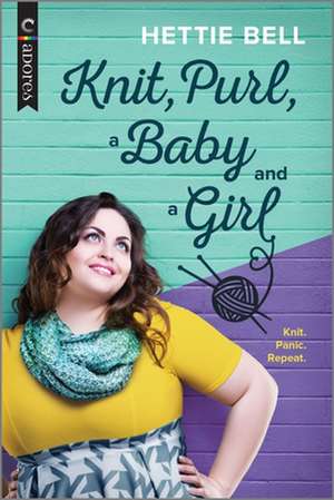 Knit, Purl, a Baby and a Girl de Hettie Bell