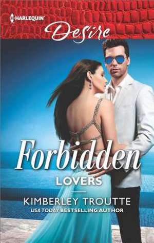 Forbidden Lovers de Kimberley Troutte