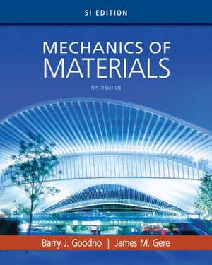 Mechanics of Materials, SI Edition de Barry J. Goodno