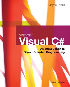 Microsoft Visual C#: An Introduction to Object-Oriented Programming de Joyce Farrell