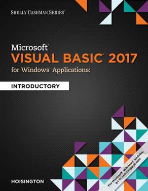 Microsoft Visual Basic 2017 for Windows Applications: Introductory de Corinne Hoisington