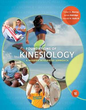 Foundations of Kinesiology: A Modern Integrated Approach de Tinker D. Murray