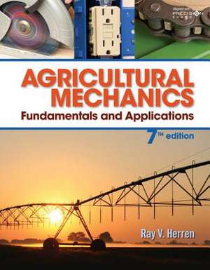 Agricultural Mechanics: Fundamentals and Applications Updated, Precision Exams Edition de Ray Herren