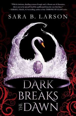 Dark Breaks the Dawn de Sara B Larson