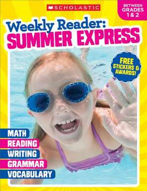 Weekly Reader: Summer Express Grades 1 & 2 de Scholastic Teaching Resources