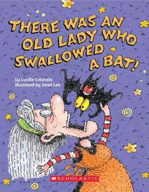 There Was an Old Lady Who Swallowed a Bat! de Lucille Colandro