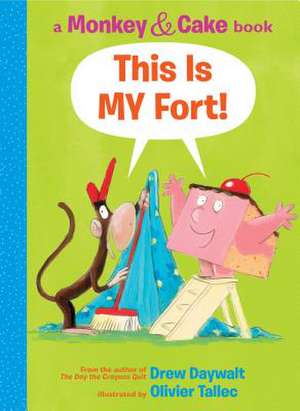 This Is My Fort! (Monkey & Cake) de Drew Daywalt