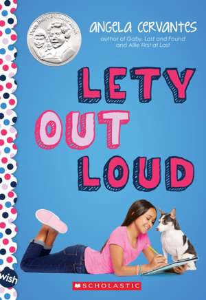 Lety Out Loud: A Wish Novel de Angela Cervantes