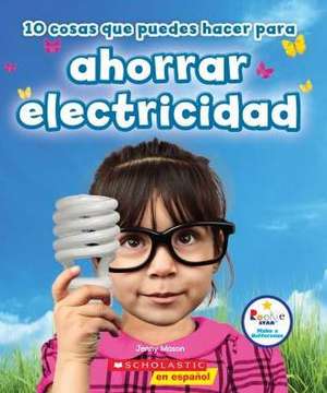 10 Cosas Que Puedes Hacer Para Ahorrar Electricidad de Jenny Mason