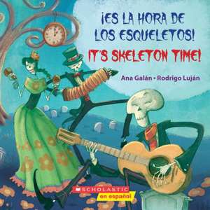 Es La Hora de Los Esqueletos! / It's Skeleton Time! de Ana Galan