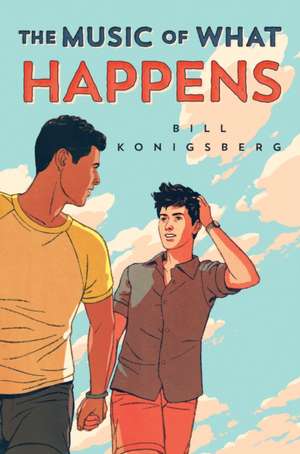 The Music of What Happens de Bill Konigsberg