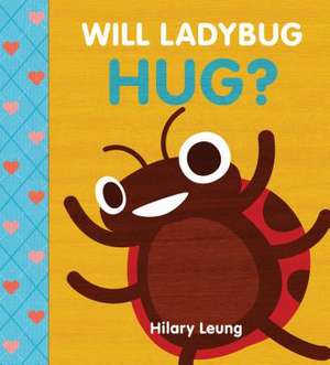 Will Ladybug Hug? de Hilary Leung