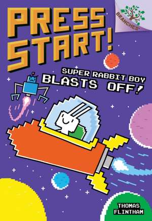 Super Rabbit Boy Blasts Off!: A Branches Book (Press Start! #5) de Thomas Flintham