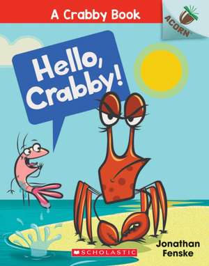 Hello, Crabby!: An Acorn Book (a Crabby Book #1) de Jonathan Fenske