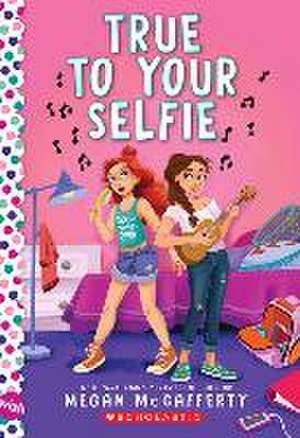 True to Your Selfie: A Wish Novel de Megan Mccafferty