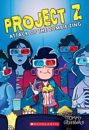 Attack of the Zombie Zing (Project Z #3) de Tommy Greenwald