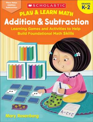 Play & Learn Math: Addition & Subtraction de Mary Rosenberg