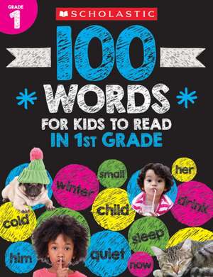 100 Words for Kids to Read in First Grade Workbook de Scholastic Teacher Resources