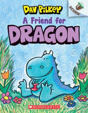 A Friend for Dragon: An Acorn Book (Dragon #1) de Dav Pilkey