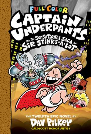 Captain Underpants and the Sensational Saga of Sir Stinks-A-Lot: Color Edition (Captain Underpants #12) de Dav Pilkey