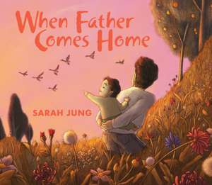 WHEN FATHER COMES HOME de Sarah Jung