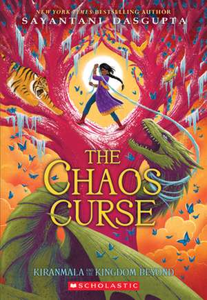 The Chaos Curse (Kiranmala and the Kingdom Beyond #3) de Sayantani Dasgupta