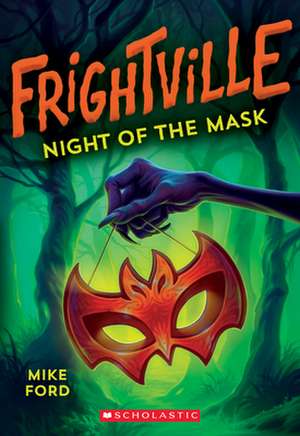 Night of the Mask (Frightville #4) de Mike Ford