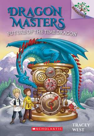 Future of the Time Dragon: A Branches Book (Dragon Masters #15) de Tracey West